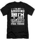 Im Just Explaining Why It Wasnt Free Throw Colorfulsnow T-Shirt