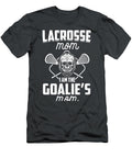 Im Not Just a Lacrosse Mom I Am the Goalies Mom Lax Mother Vincen Keigha T-Shirt