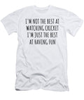 Im Not the Best At Watching Cricket Just Having Fun Funny Gift Idea for Hobby Lover Quote Fanatic Gag Funnygiftscreation T-Shirt