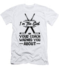 Im the Girl Your Coach Warned You About Ice Hockey Toms Store T-Shirt