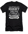 Its a Rugby Mom Thing You Wouldnt Understand Tinh Tran Le Thanh T-Shirt
