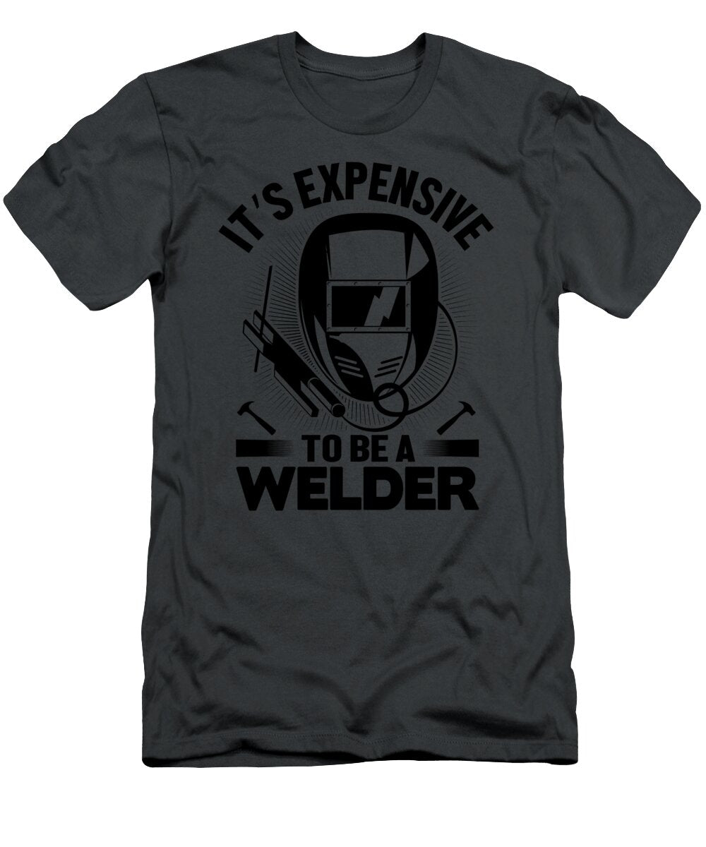 Its Expensive to Be a Welder Anh Nguyen T-Shirt