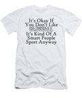 Its Okay If You Dont Like Baseball Its Kind of a Smart People Sport Anyway Jacob Zelazny T-Shirt