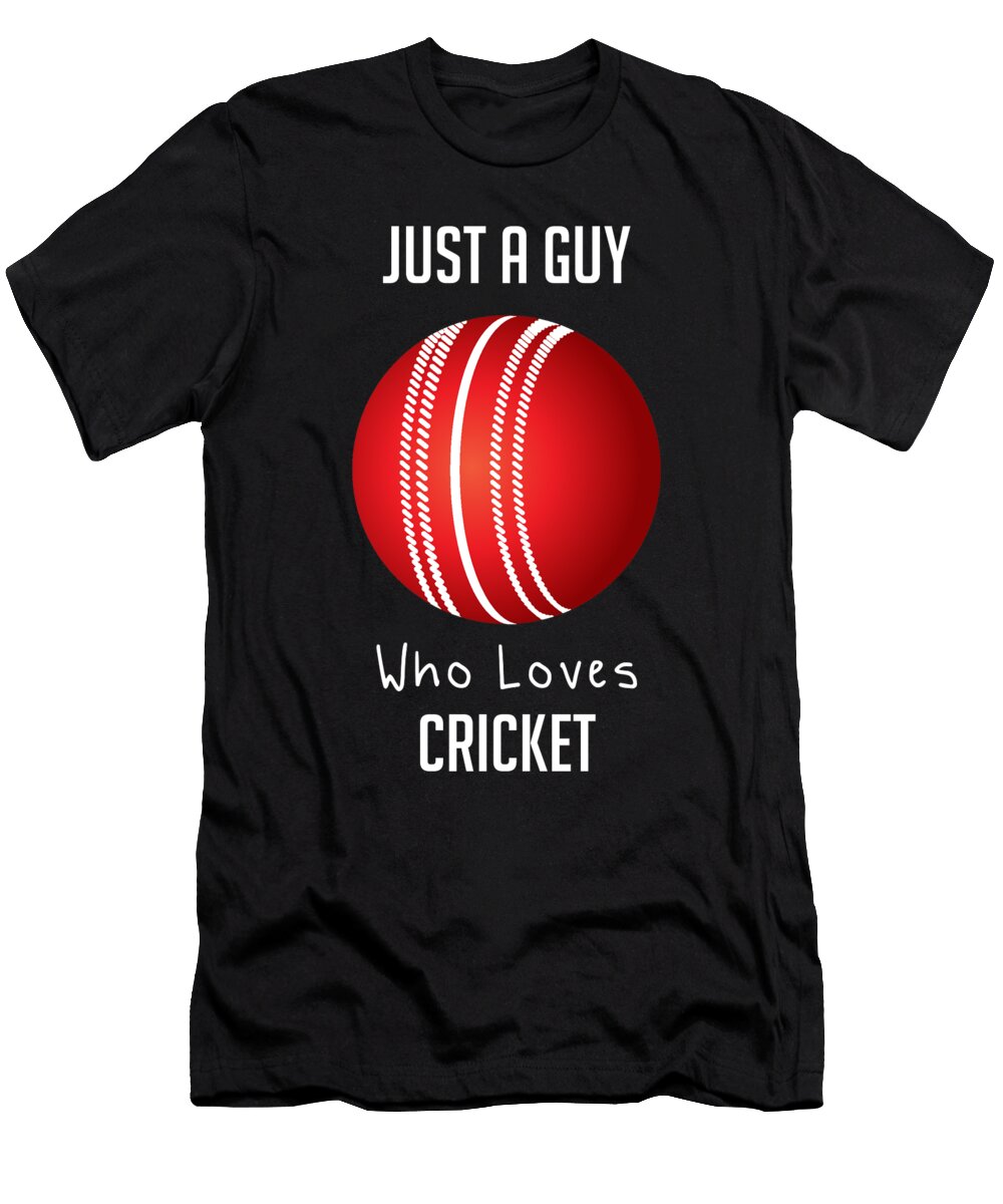 Just a Guy Who Loves Cricket Cal Nyto T-Shirt