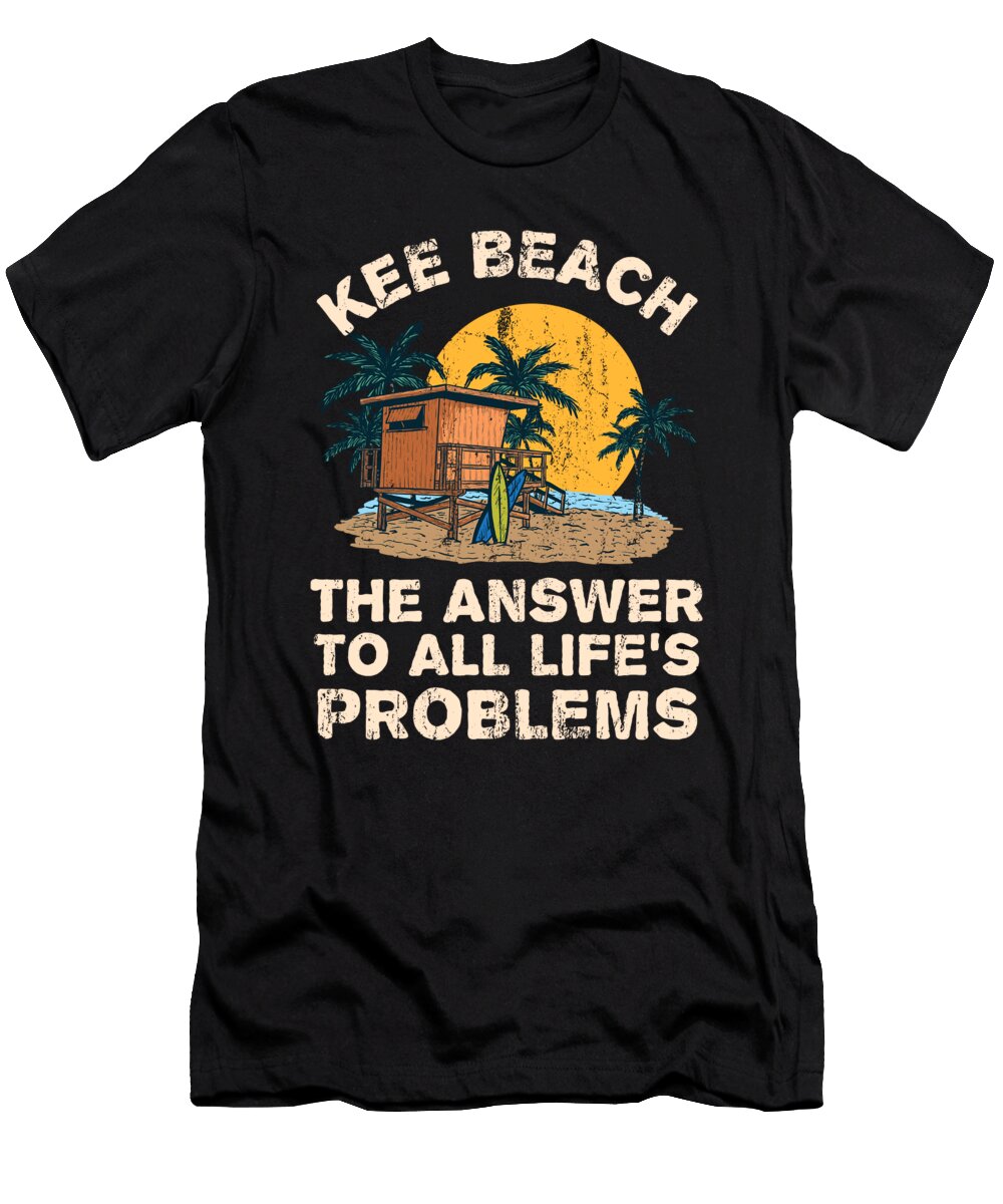 Kee Beach Answer to All Lifes Problems Vacation Summer Trip Maximus Designs T-Shirt
