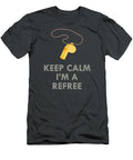 Keep Calm Im a Referee Trisha Vroom T-Shirt