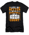 Life Is Better with Basketball and a Court Colorfulsnow T-Shirt