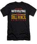Life Without Water Volleyball Is Like a Dull Pencil Funny Maximus Designs T-Shirt