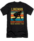 Lineman Because Quarterbacks Need Heroes Tinh Tran Le Thanh T-Shirt