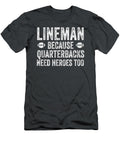 Lineman Because Quarterbacks Need Heroes Too Anh Nguyen T-Shirt