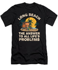 Long Beach Answer to All Lifes Problems Vacation Summer Maximus Designs T-Shirt