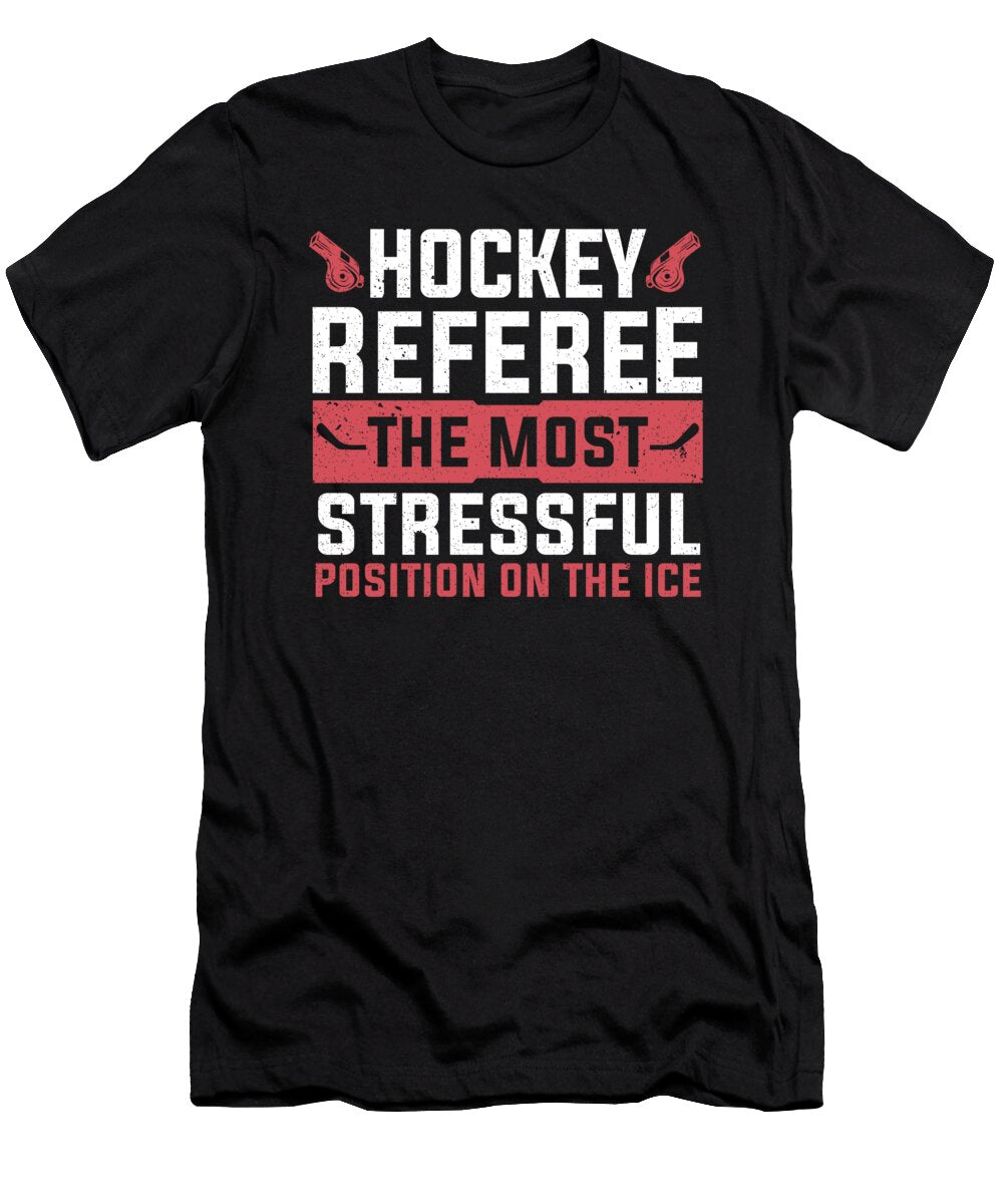 Most Stressful Position on the Ice Hockey Referee Colorfulsnow T-Shirt