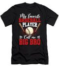My Favorite Baseball Player Calls Me Big Bro Baseball Dhbubble T-Shirt