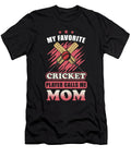 My Favorite Cricket Player Calls Me Mom Manuel Schmucker T-Shirt