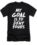 My Goal Is to Deny Yours Goalie Defender the Perfect Presents T-Shirt