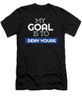 My Goal Is to Deny Yours Goaliegoalkeeper the Perfect Presents T-Shirt