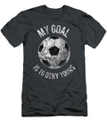 My Goal Is to Deny Yours Goalkeeper Soccer Goalie Natan Leana T-Shirt