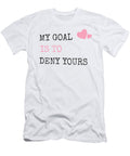My Goal Is to Deny Yours Heart Defender the Perfect Presents T-Shirt