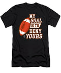 My Goal Is to Deny Yours Rugby Players Athletes Sports Lovers Thomas Larch T-Shirt