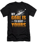 My Goal Is to Deny Yours Soccer Goalie Jacob Zelazny T-Shirt