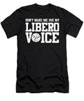 My Libero Voice Funny Volleyball Libero Me T-Shirt