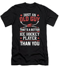 Old Guy Thats a Better Hockey Player Than You Colorfulsnow T-Shirt