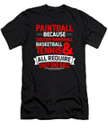Paintball Because Soccer Handball Volleyball Basketball Tennis Require Only One Ball Haselshirt T-Shirt