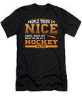 People Think I Am Nice Until They Sit Next to Me At a Hockey Game John Ugbogbo T-Shirt