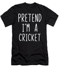 Pretend Im a Cricket Costume Halloween Lazy Studi Alex T-Shirt