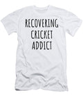 Recovering Cricket Addict Funny Gift Idea for Hobby Lover Pun Sarcastic Quote Fan Gag Funnygiftscreation T-Shirt
