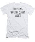 Recovering Watching Cricket Addict Funny Gift Idea for Hobby Lover Pun Sarcastic Quote Fan Gag Funnygiftscreation T-Shirt