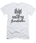 Referee Grandfather Funny Gift Idea for Grandpa Gag Inspiring Joke the Best and Even Better Funny Gift Ideas T-Shirt