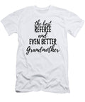 Referee Grandmother Funny Gift Idea for Grandma Gag Inspiring Joke the Best and Even Better Funny Gift Ideas T-Shirt