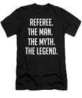 Referee the Man the Myth the Legend Funny Secret Santa Cal Nyto T-Shirt