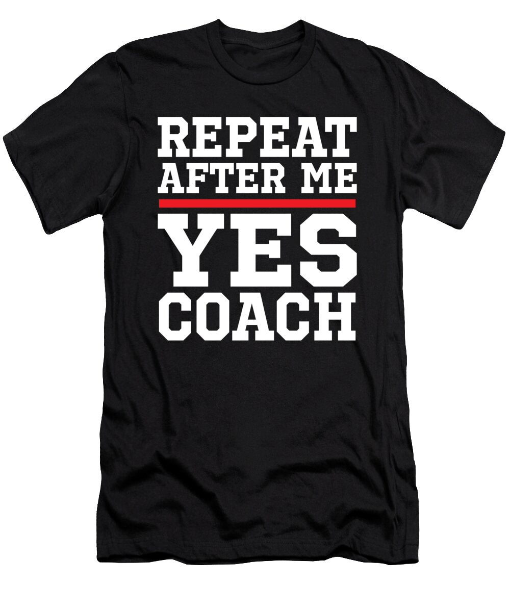 Repeat After Me Yes Coach Funny Quote Vintage Jensen Cena T-Shirt