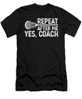 Repeat After Me Yes Coach Training Lacrossecoach Raphaelartdesign T-Shirt