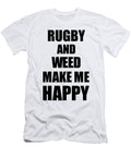 Rugby and Weed Make Me Happy Funny Gift Idea for Hobby Lover Funny Gift Ideas T-Shirt