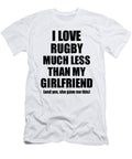 Rugby Boyfriend Funny Valentine Gift Idea for My Bf From Girlfriend I Love Funny Gift Ideas T-Shirt