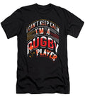 Rugby Player Gift Cant Keep Calm Im Rugby Player Kanig Designs T-Shirt