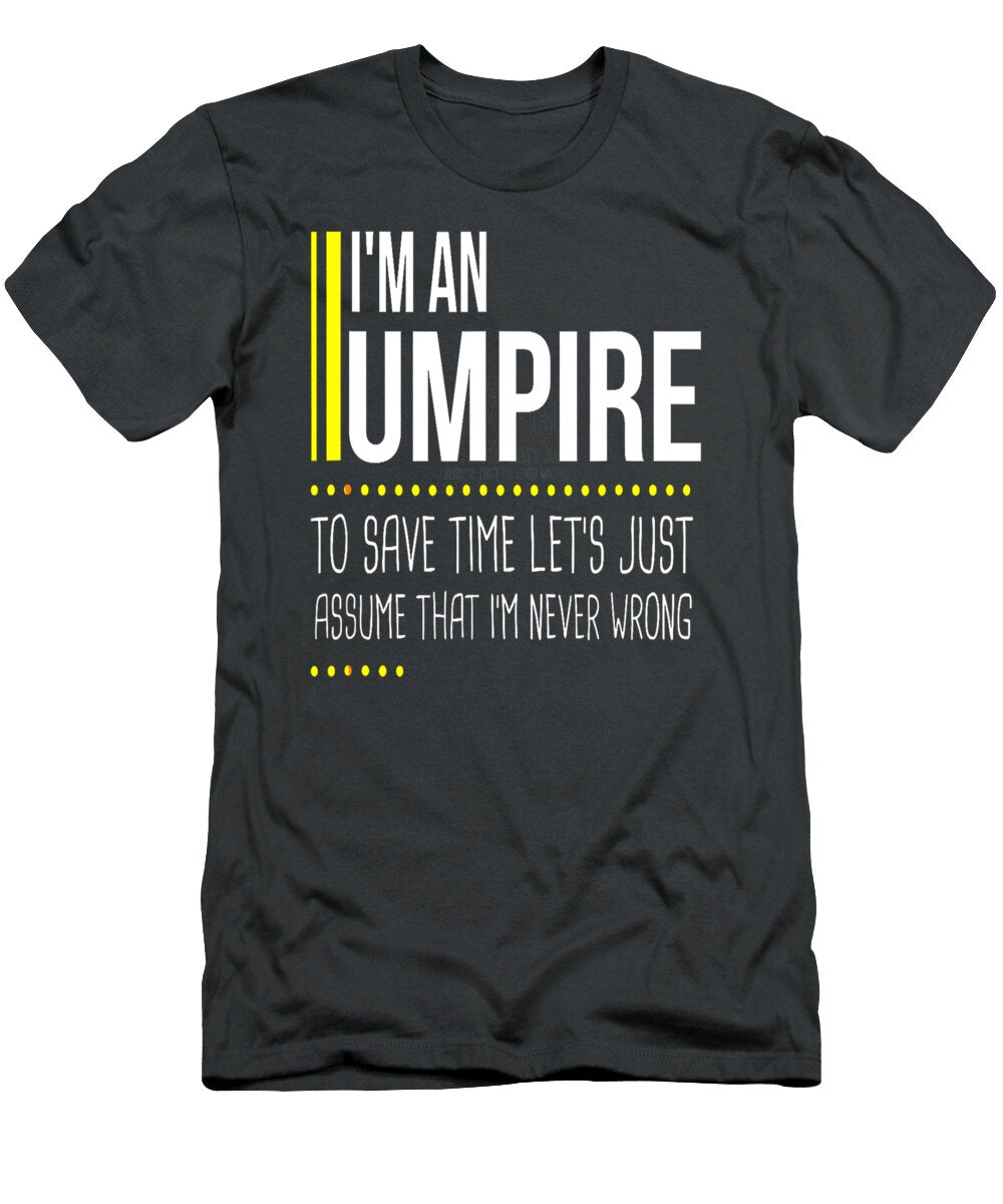 Save Time Lets Assume Umpire Is Never Wrong Funny Referee Aaycen Zuri T-Shirt