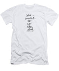 She Wanted to So She Did Art By Linda Woods Linda Woods T-Shirt