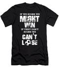 Soccer Defender If We Score We Might Win If They Dont Score We Cant Lose Jmg Designs T-Shirt