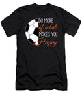 Soccer Do What Makes You Happy Best Trendy Choices T-Shirt