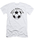 Soccer Football Ball Dont Lie Tom Hill T-Shirt