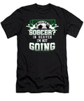 Soccer in Heaven Funny Footballer Football Players Goalie Rugby Team Sports Gift Thomas Larch T-Shirt