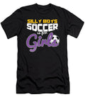 Soccer Is for Girls Funny Football Players Goalie Footballer Rugby Team Sports Gift Thomas Larch T-Shirt