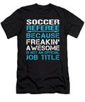 Soccer Referee Freaking Awesome Job Gift Item Shi Hu Kang T-Shirt
