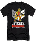 Softball Catcher Catcher Because Pitchers Need Heroes Too Crazy Squirrel T-Shirt