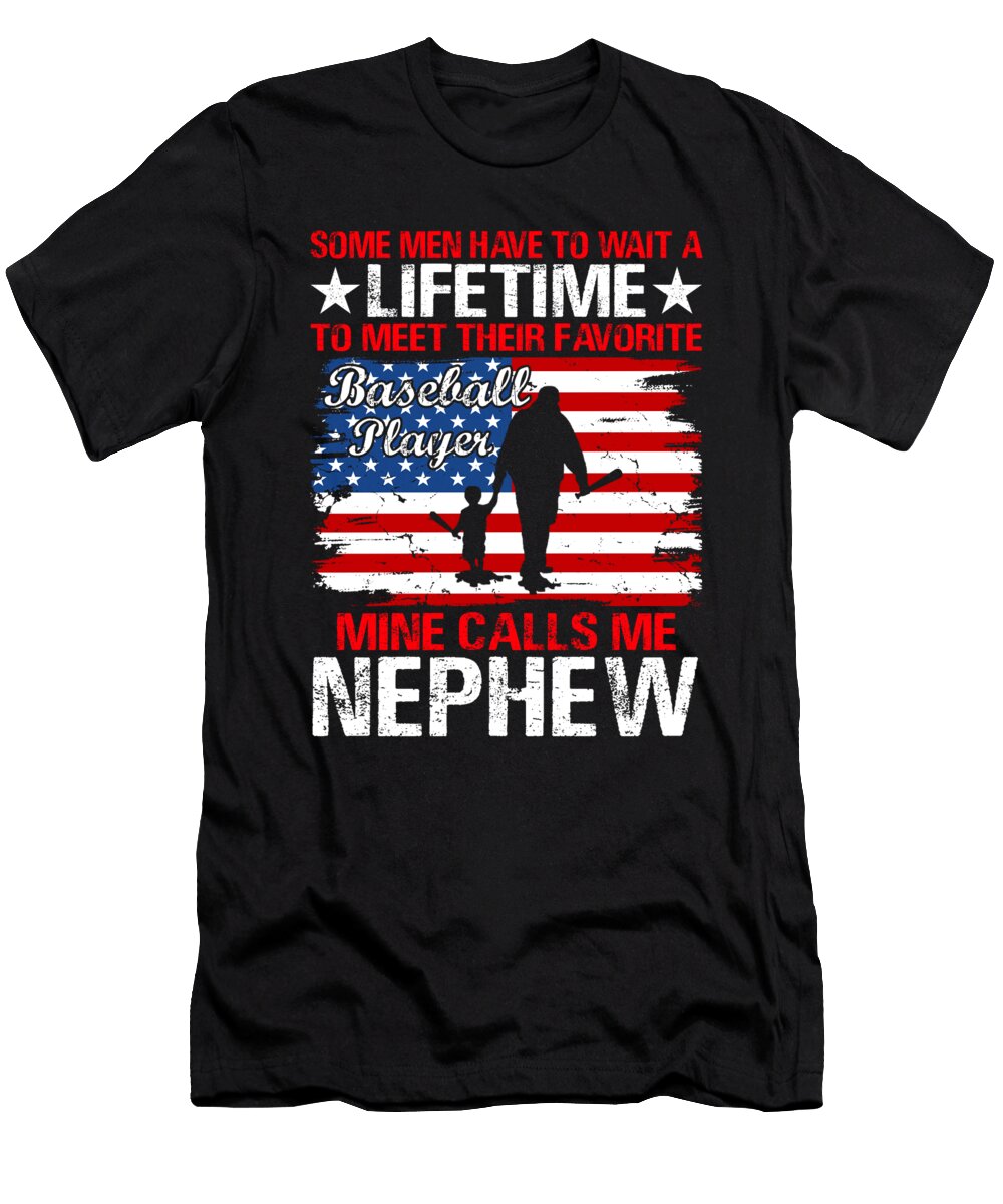 Some Men Have to Wait a Lifetime to Meet Their Favorite Baseball Player Mine Calls Me Nephew Baseball USA Flag Dhbubble T-Shirt