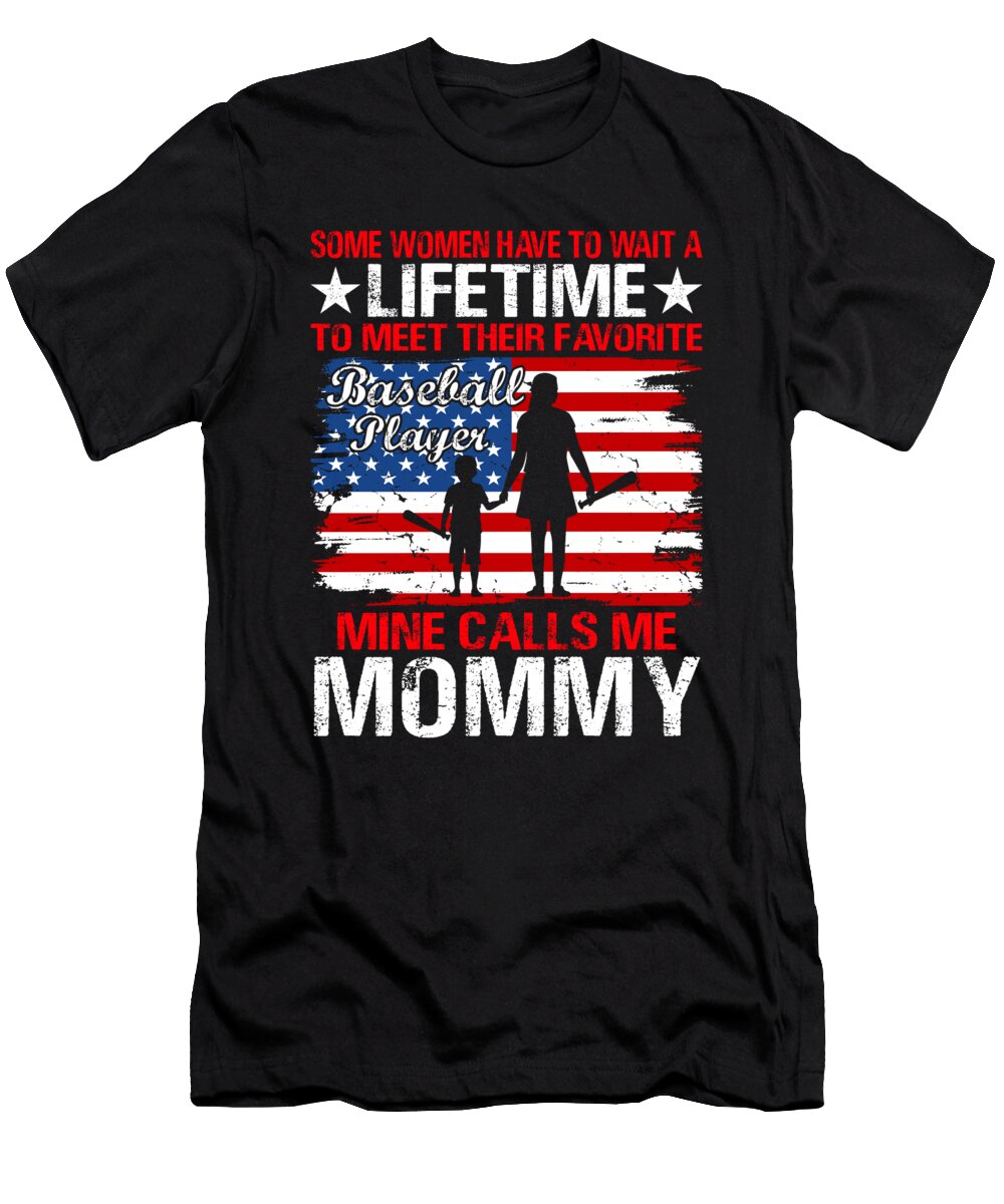 Some Women Have to Wait a Lifetime to Meet Their Favorite Baseball Player Mine Calls Me Mommy Baseball USA Flag Dhbubble T-Shirt